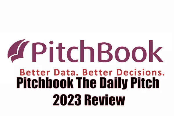 Pitchbook The Daily Pitch 2023 Review