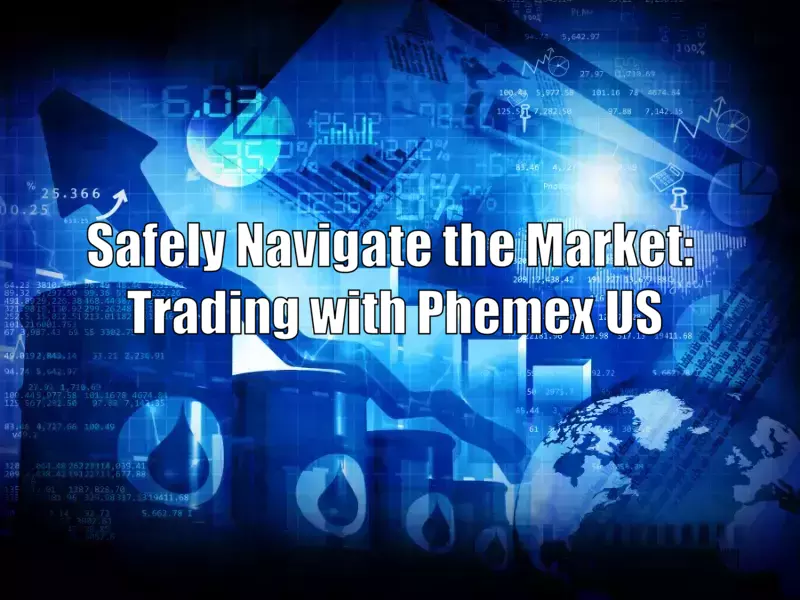 Safely Navigate the Market: Trading with Phemex US