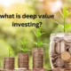 what is deep value investing? deep value investing