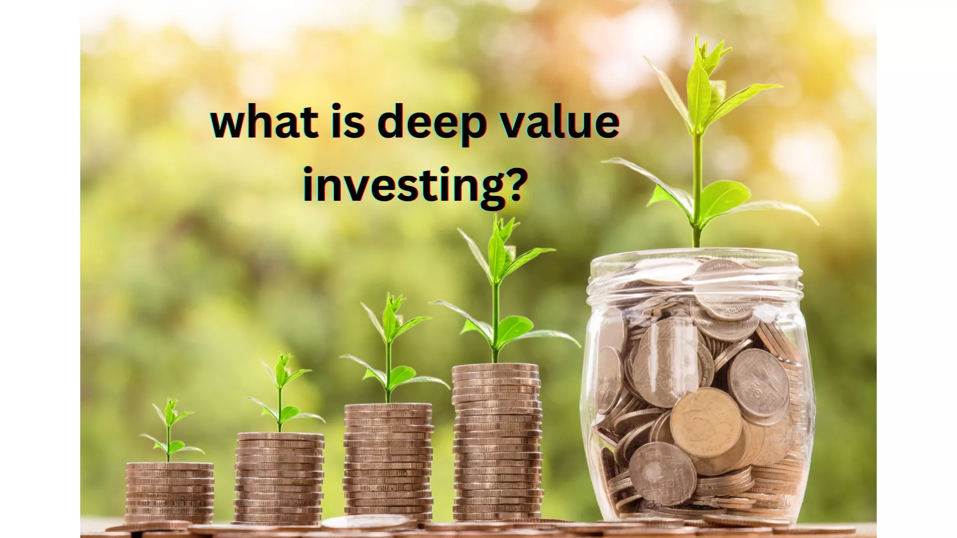 what is deep value investing? deep value investing